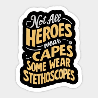 Not All Heroes Wear Capes Some Wear Stethoscopes | Father's Day |Dad Lover gifts Sticker